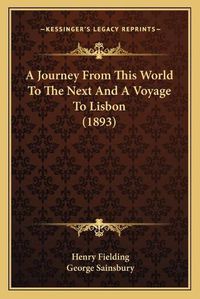 Cover image for A Journey from This World to the Next and a Voyage to Lisbon (1893)