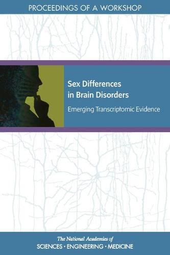 Sex Differences in Brain Disorders: Emerging Transcriptomic Evidence: Proceedings of a Workshop