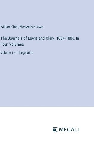 Cover image for The Journals of Lewis and Clark; 1804-1806, In Four Volumes