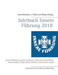 Cover image for Jahrbuch Innere Fuhrung 2018: Innere Fuhrung zwischen Aufbruch, Abbau und Abschaffung: Neues denken, Mitgestaltung foerdern, Alternativen wagen