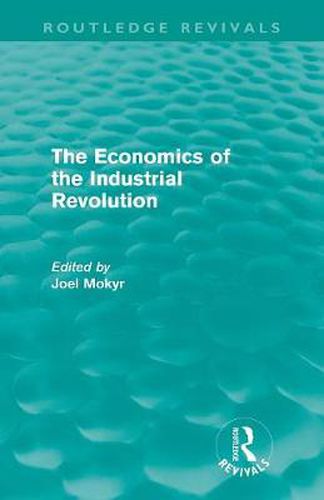Cover image for The Economics of the Industrial Revolution (Routledge Revivals)