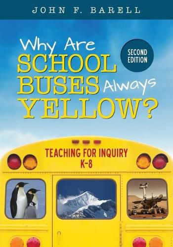 Cover image for Why Are School Buses Always Yellow?: Teaching for Inquiry, K-8