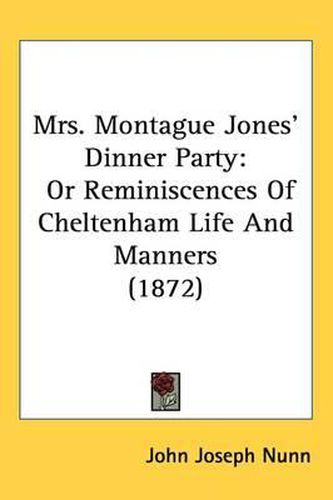 Cover image for Mrs. Montague Jones' Dinner Party: Or Reminiscences Of Cheltenham Life And Manners (1872)