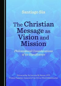 Cover image for The Christian Message as Vision and Mission: Philosophical Considerations of its Significance