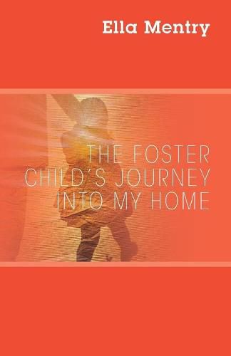 Cover image for The Foster Child's Journey Into My Home