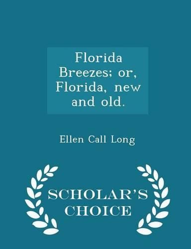 Cover image for Florida Breezes; Or, Florida, New and Old. - Scholar's Choice Edition