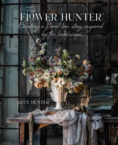 Cover image for The Flower Hunter: Creating a Floral Love Story Inspired by the Landscape