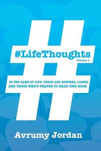 Cover image for #LifeThoughts: In The Game of Life There Are Winners, Losers & Those Who'd Prefer To Read This Book