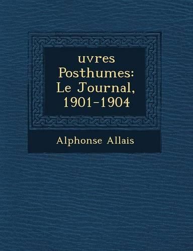 Cover image for Uvres Posthumes: Le Journal, 1901-1904