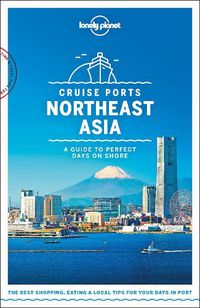 Cover image for Lonely Planet Cruise Ports Northeast Asia