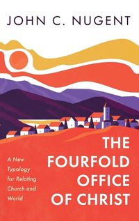 Cover image for The Fourfold Office of Christ