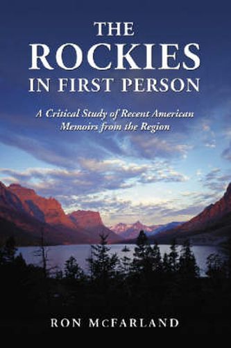 Cover image for The Rockies in First Person: A Critical Study of Recent American Memoirs from the Region