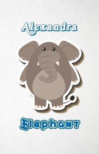Alexandra Elephant A5 Lined Notebook 110 Pages: Funny Blank Journal For Zoo Wide Animal Nature Lover Relative Family Baby First Last Name. Unique Student Teacher Scrapbook/ Composition Great For Home School Writing