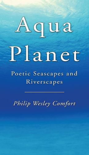 Cover image for Aqua Planet: Poetic Seascapes and Riverscapes