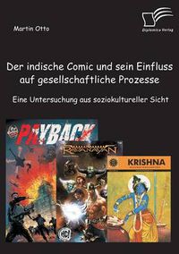 Cover image for Der indische Comic und sein Einfluss auf gesellschaftliche Prozesse: Eine Untersuchung aus soziokultureller Sicht