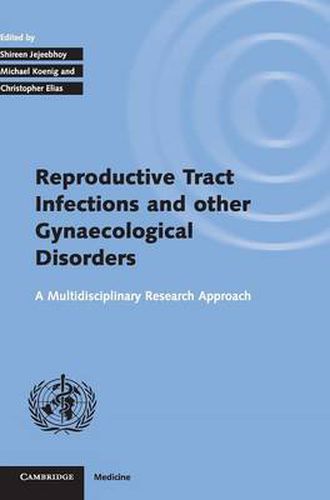 Investigating Reproductive Tract Infections and Other Gynaecological Disorders: A Multidisciplinary Research Approach