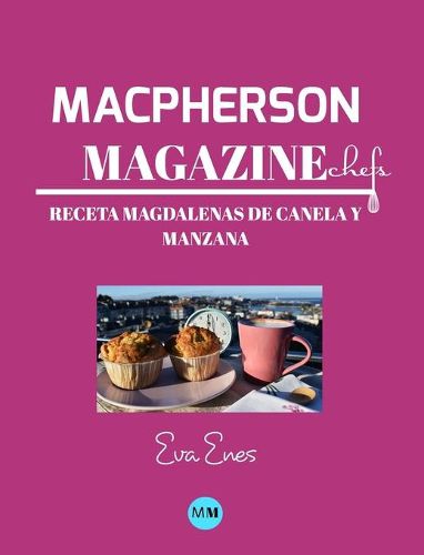 Macpherson Magazine Chef's - Receta Magdalenas de canela y manzana