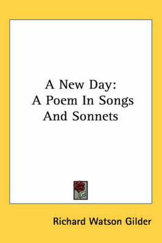 Cover image for A New Day: A Poem in Songs and Sonnets