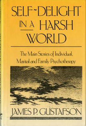 Cover image for Self-delight in a Harsh World: Main Stories of Individual, Marital and Family Psychotherapy