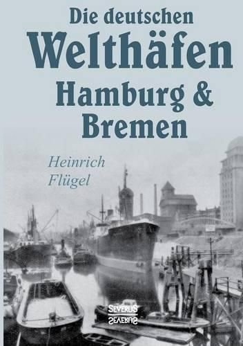 Die deutschen Welthafen Hamburg und Bremen