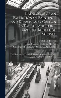 Cover image for Catalogue of an Exhibition of Paintings and Drawings by Gaston La Touche and Louis Maurice Boutet De Monvel