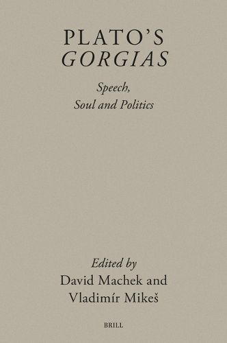 Plato's Gorgias: Speech, Soul and Politics