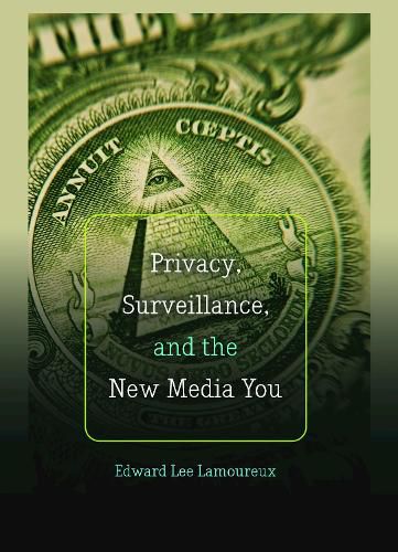 Cover image for Privacy, Surveillance, and the New Media You