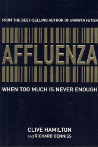 Cover image for Affluenza: When too much is never enough