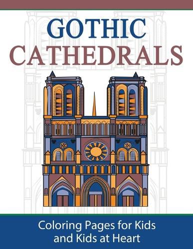 Cover image for Gothic Cathedrals / Famous Gothic Churches of Europe: Coloring Pages for Kids and Kids at Heart