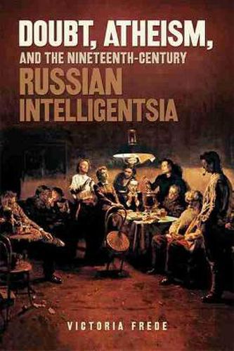 Cover image for Doubt, Atheism, and the Nineteenth-Century Russian Intelligentsia