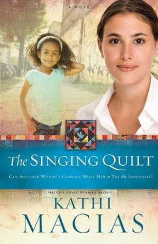 Singing Quilt: Can Another Woman's Courage Move Her to Tr the Impossible?