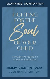 Cover image for Fighting for the Soul of Your Child Learning Companion