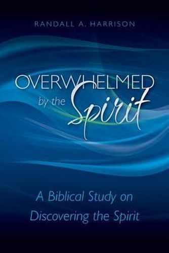 Cover image for Overwhelmed by the Spirit: A Biblical Study on Discovering the Spirit