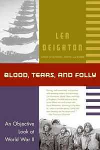 Cover image for Blood, Tears, and Folly: An Objective Look at World War LL