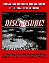 Cover image for Disclosure! Breaking Through The Barrier of Global UFO Secrecy