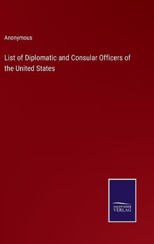 Cover image for List of Diplomatic and Consular Officers of the United States