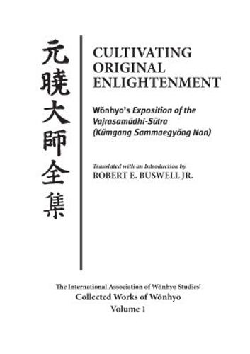 Cover image for Cultivating Original Enlightenment: Wonhyo's Exposition of the Vajrasamadhi-Sutra (Kumgang Sammaegyong Non)