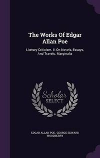 Cover image for The Works of Edgar Allan Poe: Literary Criticism. II: On Novels, Essays, and Travels. Marginalia