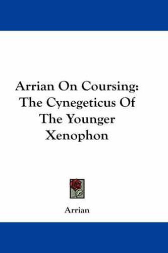 Arrian on Coursing: The Cynegeticus of the Younger Xenophon