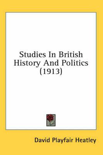 Studies in British History and Politics (1913)