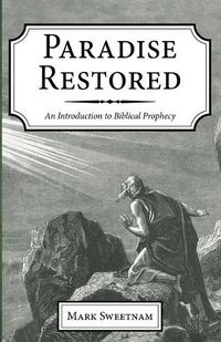 Cover image for Paradise Restored: An Introduction to Biblical Prophecy