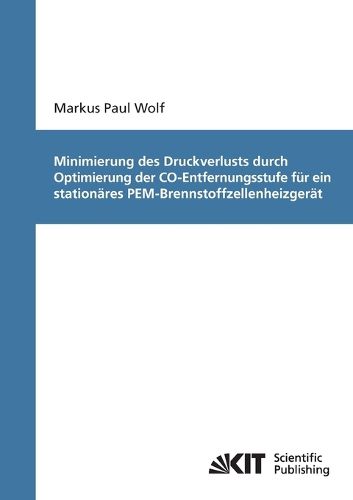 Cover image for Minimierung des Druckverlusts durch Optimierung der CO-Entfernungsstufe fur ein stationares PEM-Brennstoffzellenheizgerat