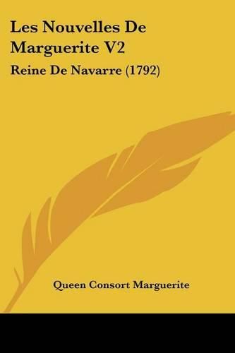 Cover image for Les Nouvelles De Marguerite V2: Reine De Navarre (1792)