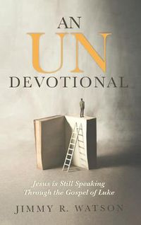 Cover image for An Undevotional: Jesus Is Still Speaking Through the Gospel of Luke