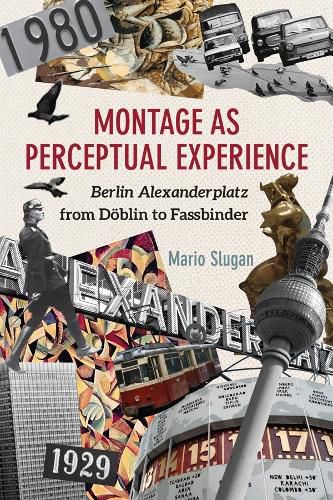 Cover image for Montage as Perceptual Experience: Berlin Alexanderplatz from Doeblin to Fassbinder