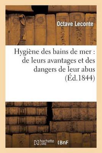 Cover image for Hygiene Des Bains de Mer: de Leurs Avantages Et Des Dangers de Leur Abus