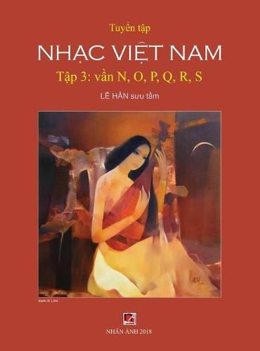 Cover image for Tuy&#7875;n T&#7853;p Nh&#7841;c Vi&#7879;t Nam (T&#7853;p 3) (N, O, P, Q, R, S) (Hard Cover)