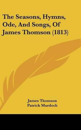 Cover image for The Seasons, Hymns, Ode, And Songs, Of James Thomson (1813)