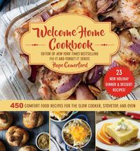 Cover image for Welcome Home Cookbook: Holiday Edition: 450 Comfort Food Recipes for the Slow Cooker, Stovetop, and Oven