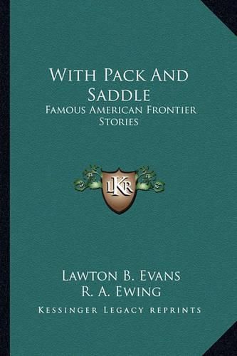 Cover image for With Pack and Saddle: Famous American Frontier Stories
